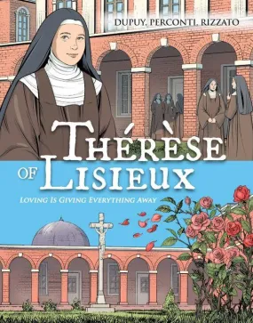 Thérèse of Lisieux Loving is Giving Everything Away